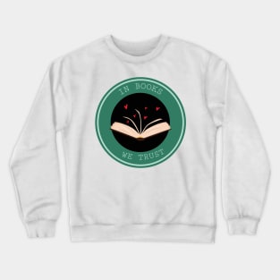 in books we trust Crewneck Sweatshirt